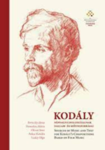 Domokos Mria, Olsvai Imre, Paksa Katalin, Szalay Olga Bereczky Jnos - Kodly npdalfeldolgozsainak dallam- s szvegforrsai - Sources of music and text for Kodly's compositions based-on folk music