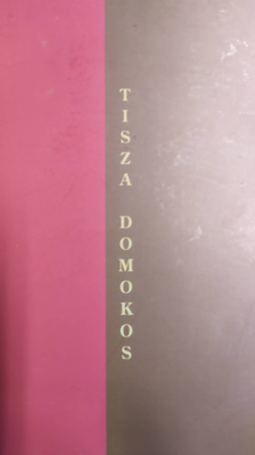 nincs megadva - Tisza Domokos h�trahagyott versei