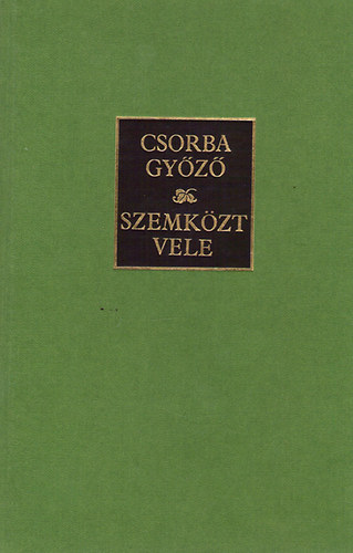 Csorba Gy�z� - Szemk�zt vele