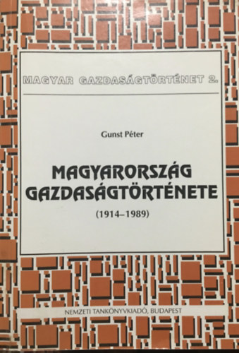 Gunst Péter - Magyarország gazdaságtörténete 2. 1914-1989