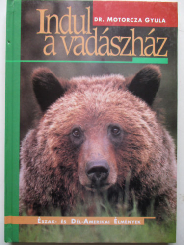 Dr. Motorcza Gyula - Indul a vadszhz