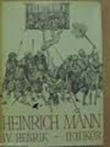Heinrich Mann - IV. Henrik-Ifjkor
