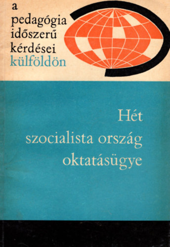 Ills Lajosn  (szerk.) - Ht szocialista orszg oktatsgye- A pedaggia idszer krdsei klfldn