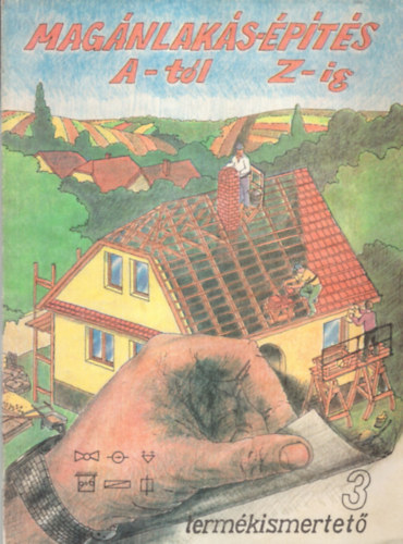 P�lv�lgyi S�ndor, Abonyi T�th S�ndor Szab� D�nes - Mag�nlak�s-�p�t�s A-t�l z-ig - 3 term�kismertet�.