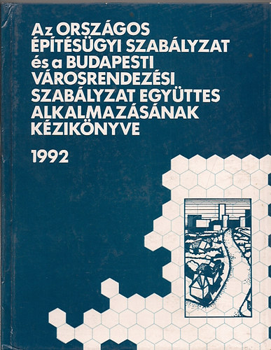 Papp Gyrgy-Dr. Bki Imrn  (szerk.) - Az orszgos ptsgyi szablyzat s a budapesti vrosrendezsi...