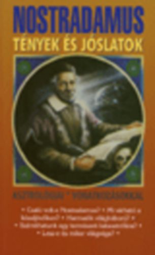 Nostradamus Tnyek s Jslatok (Ellenrizhet tnyekkel; Asztrolgiai vonatkozsokkal)