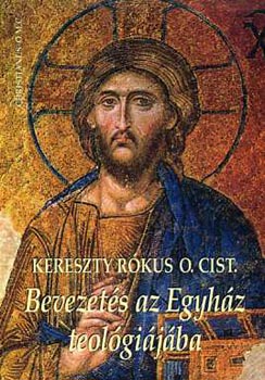 Kereszty R�kus O. Cist. - Bevezet�s az egyh�z teol�gi�j�ba