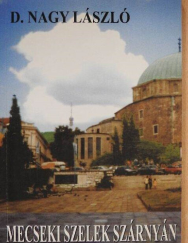 D. Nagy László - Mecseki Szelek Szárnyán