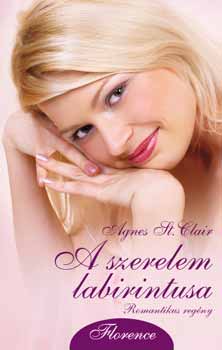Agnes St. Clair - A szerelem labirintusa - Romantikus regény
