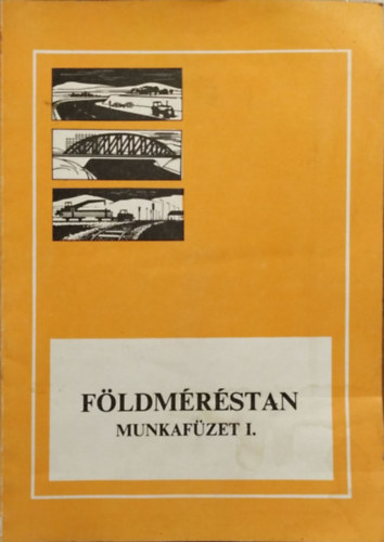 Varga Imre - F�ldm�r�stan munkaf�zet I. (A m�szaki szakk�z�piskol�k �t-, vas�t�p�t�si �s fenntart�si technikusi szak�nak III. oszt�lya sz�m�ra)