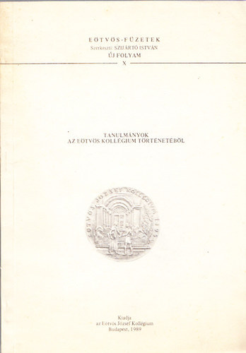 Szij�rt� Istv�n szerk. - Tanulm�nyok az E�tv�s Koll�gium t�rt�net�b�l