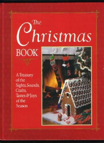 Karin Shakery Alvin Horton - The Christmas Book: A Treasury of the Sights, Sounds, Crafts, Tastes & Joys of the Season