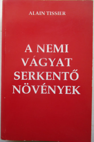 Alain Tissier - A nemi v�gyat serkent� n�v�nyek