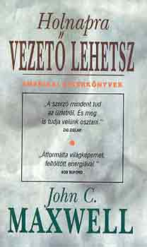 John C. Maxwell - Holnapra vezet� lehetsz