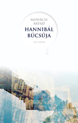 Mohácsi Árpád - Hannibál búcsúja