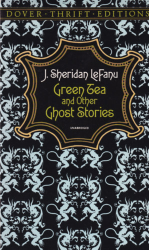 Joseph Sheridan LeFanu - Green Tea and Other Ghost Stories