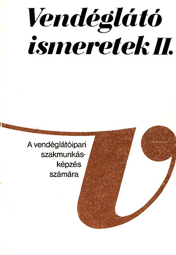 Dr. Hajdu Endre - Vend�gl�t� ismeretek 2.- A vend�gl�t�ipari szakmunk�sk�pz�s sz�m�ra