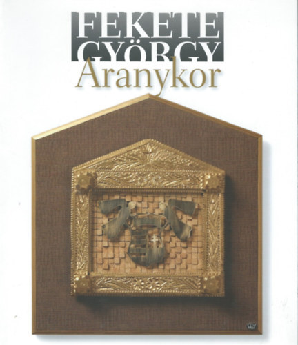 Fekete Gy�rgy - Aranykor