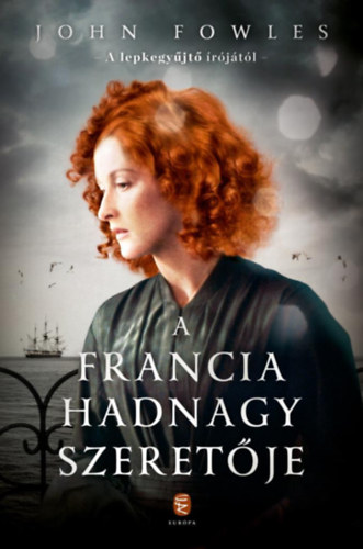 John Fowles - A francia hadnagy szeret�je