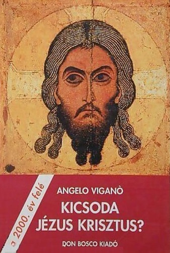Angelo Vigan - Kicsoda Jzus Krisztus? - a 2000. v fel
