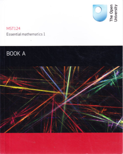 MST124 - Essential Mathematics 1 Book A