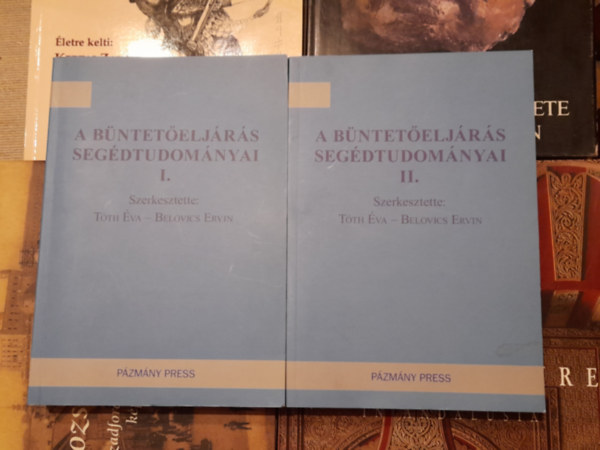 Szerk.: Tóth Éva - Belovics Ervin - A büntetőeljárás segédtudományai I-II. Kézikönyv gyakorló jogászok számára a különleges szakértelmet igénylő szakkérdésekben való jártasság megszerzéséhez