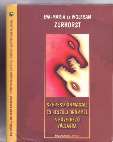 Eva-Maria Zurhorst - Wolfram Zurhorst - Szeresd nmagad, s kszlj rmmel a kvetkez vlsgra