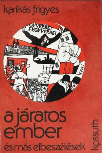 Karik�s Frigyes - A j�ratos ember �s m�s elbesz�l�sek