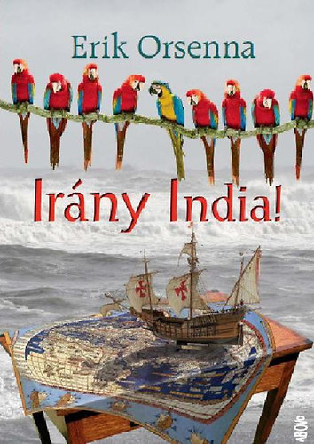 Erik Orsenna - Irány India!