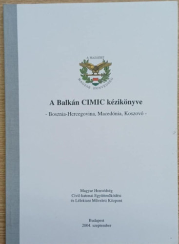 A Balk�n CIMIC k�zik�nyve - Bosznia-Hercegovina, Maced�nia, Koszov� (2004. szeptember)
