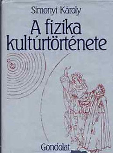 Simonyi Kroly - A fizika kultrtrtnete (3., tdolgozott kiads)