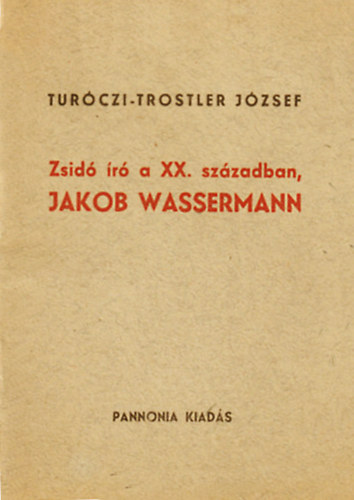 Turóczi-Trostler József - Zsidó író a XX. században, Jakob Wassermann