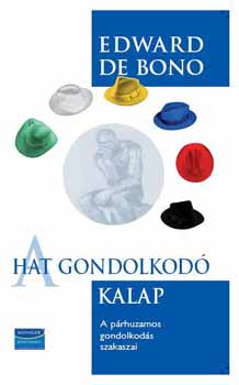Edward De Bono - A hat gondolkod� kalap - A p�rhuzamos gondolkod�s szakaszai