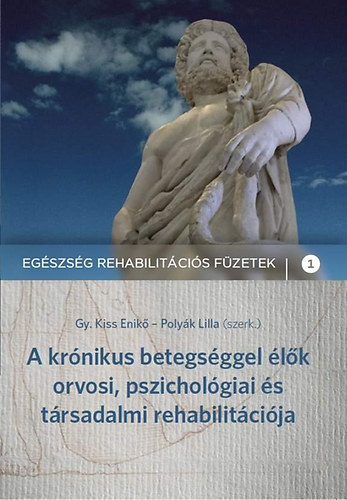 Polyk Lilla; Gy. Kiss Enik - A krnikus betegsggel lk orvosi, pszicholgiai s trsadalmi rehabilitcija