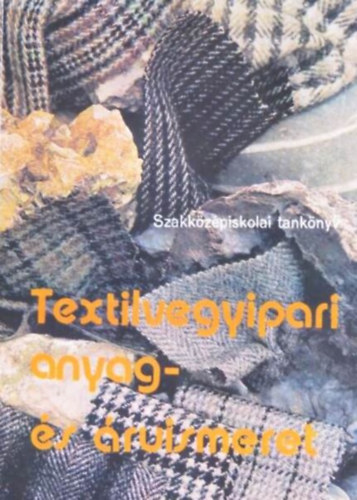 Kóczy László dr. - Textilvegyipari anyag- és áruismeret (Szakközépiskolai tankönyv)