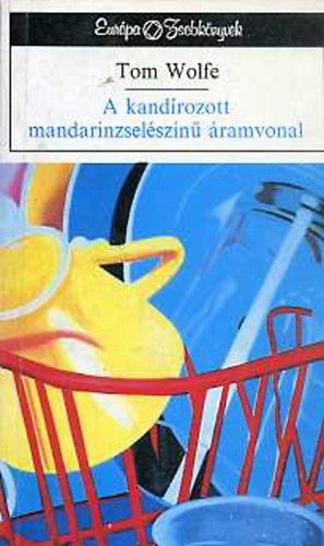Tom Wolfe - A kandírozott mandarinzselészínű áramvonal