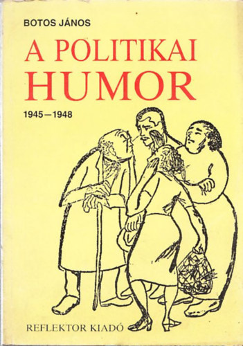 Libri Antikvár Könyv: A politikai humor 1945-1948 (Botos János) - 1989,  1990Ft
