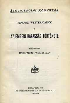 E. Westermarck - Az emberi h�zass�g t�rt�nete