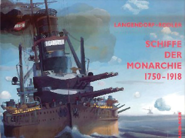 Schiffe der Monarchie 1750-1918 /Ships of the Monarchy