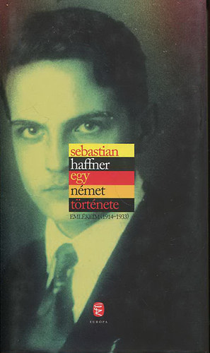 Sebastian Haffner - Egy nmet trtnete. Emlkeim (1914-1933)