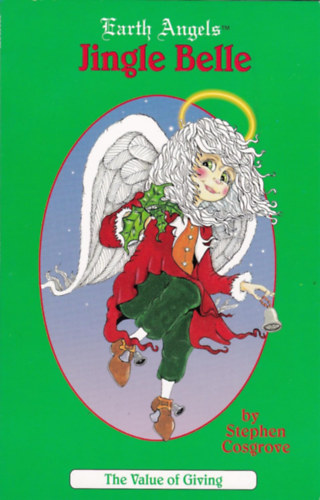 Stephen Cosgrove Earth Angels - Jingle Belle - The value of giving