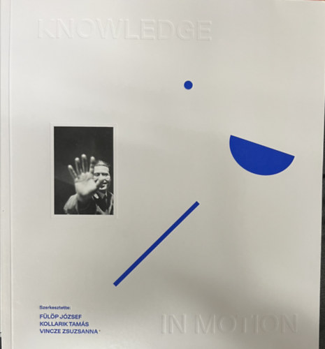 Tams Ivdy, Kollarik Tams, Szab Viktria, Tak Sndor, Vincze Zsuzsanna Csnyi Dra - Knowledge in motion