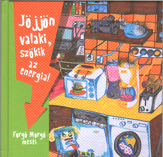 Jjjn valaki, szkik az energia! - Forg Morg mesi