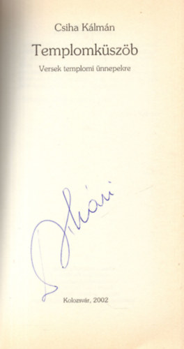 Csiha K�lm�n - Templomk�sz�b - Versek templomi �nnepekre - Dedik�lt