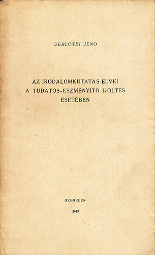 Gerlőtei Jenő - Az irodalomkutatás elvei a tudatos-eszményítő költés esetében