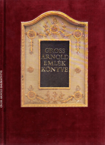 Szerk.: Janikovszky �va, Fot�: Szel�nyi K�roly Gross Arnold - Gross Arnold eml�kk�nyve (b�rsonyk�t�ses)