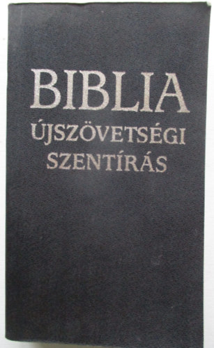 Szent Istv�n T�rsulat - Biblia: �jsz�vets�gi szent�r�s