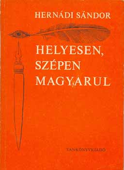 Hern�di S�ndor - Helyesen, sz�pen magyarul