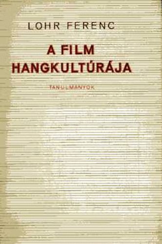 Lohr Ferenc - A film hangkult�r�ja