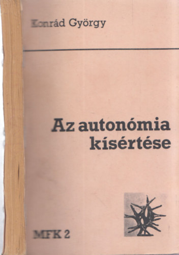 Konrd Gyrgy - Az autonmia ksrtse (I. kiads) (emigrns kiadvny)